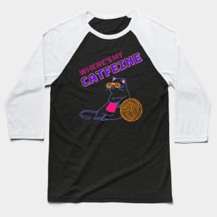 Coffee & Cats - Where's My Catfeine Baseball T-Shirt